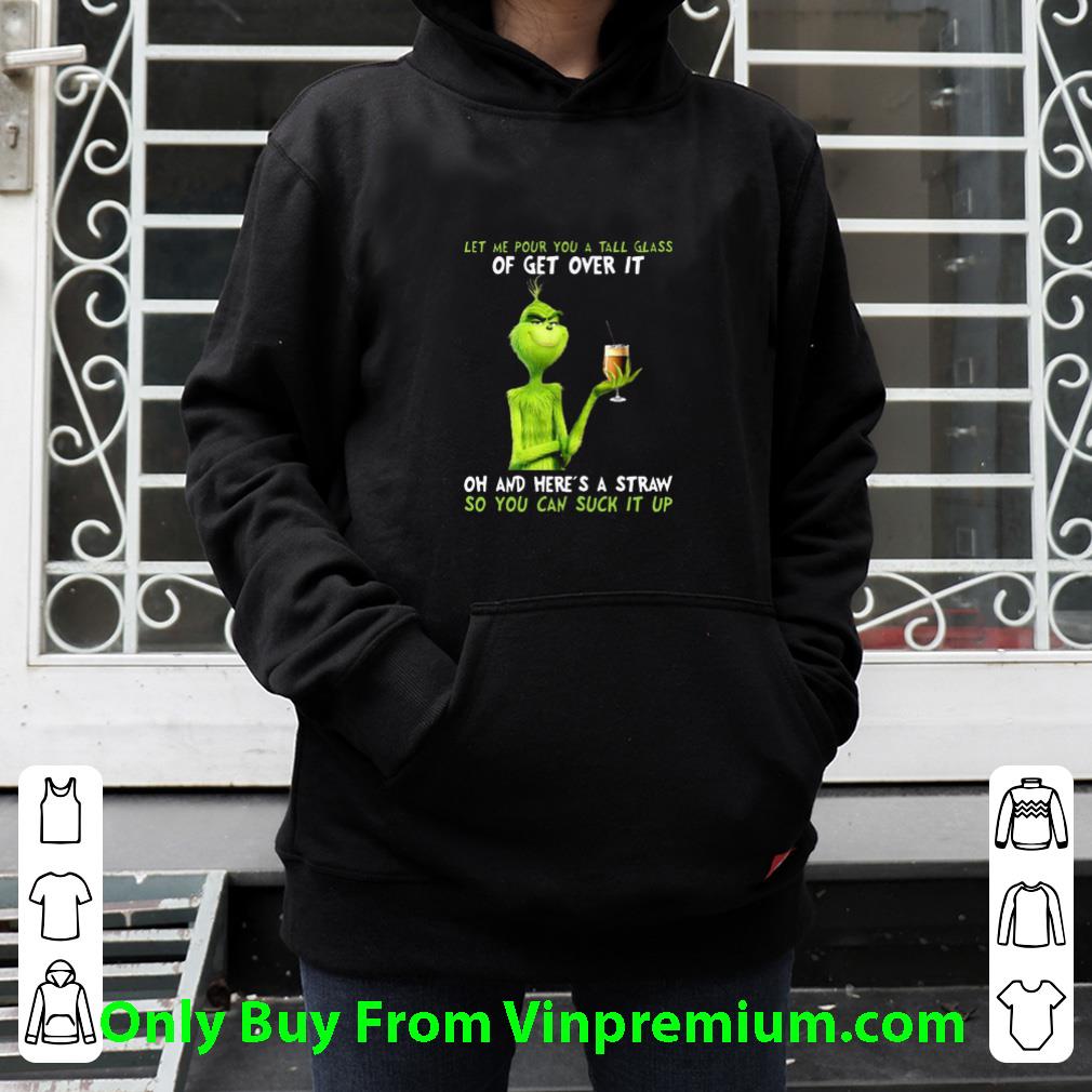 cfd5e3c3 great grinch let me pour you a tall glass of get over it oh and here s a straw so you can suck it up shirt 4 - Great Grinch Let Me Pour You A Tall Glass Of Get Over It Oh And Here’s A Straw So You Can Suck It Up shirt