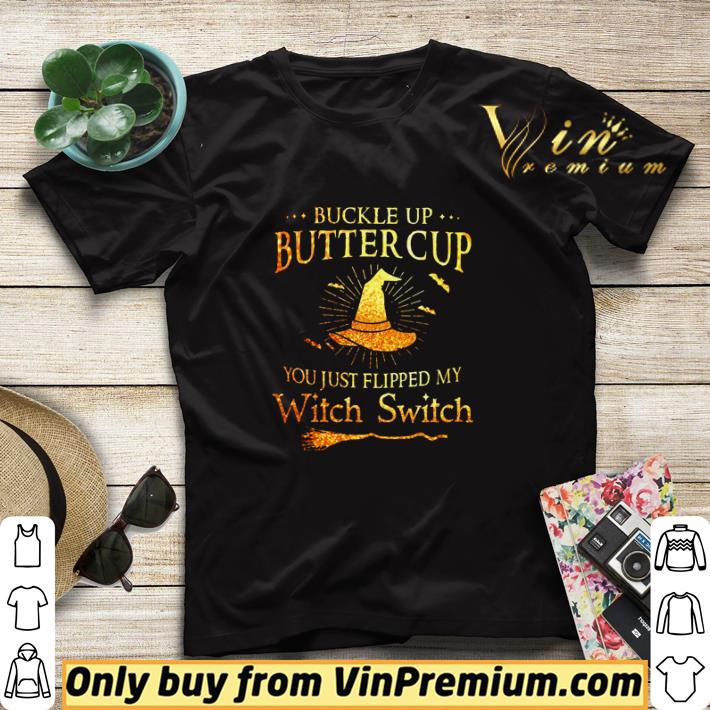 d534b76b buckle up buttercup you just flipped my witch switch shirt sweater 4 - Buckle up buttercup you just flipped my witch switch shirt sweater