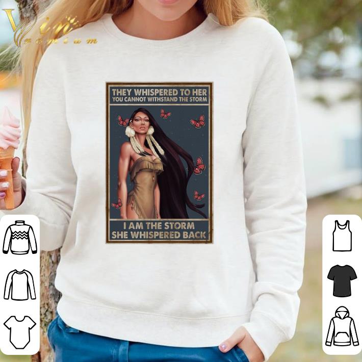 Hot Girl Native They Whispered To Her You Cannot Withstand The Storm I Am The Storm She Whispered Back Poster shirt sweater d7cb850f hot girl native they whispered to her you cannot withstand the storm i am the storm she whispered back poster shirt sweater 4 - Hot Girl Native They Whispered To Her You Cannot Withstand The Storm I Am The Storm She Whispered Back Poster shirt sweater