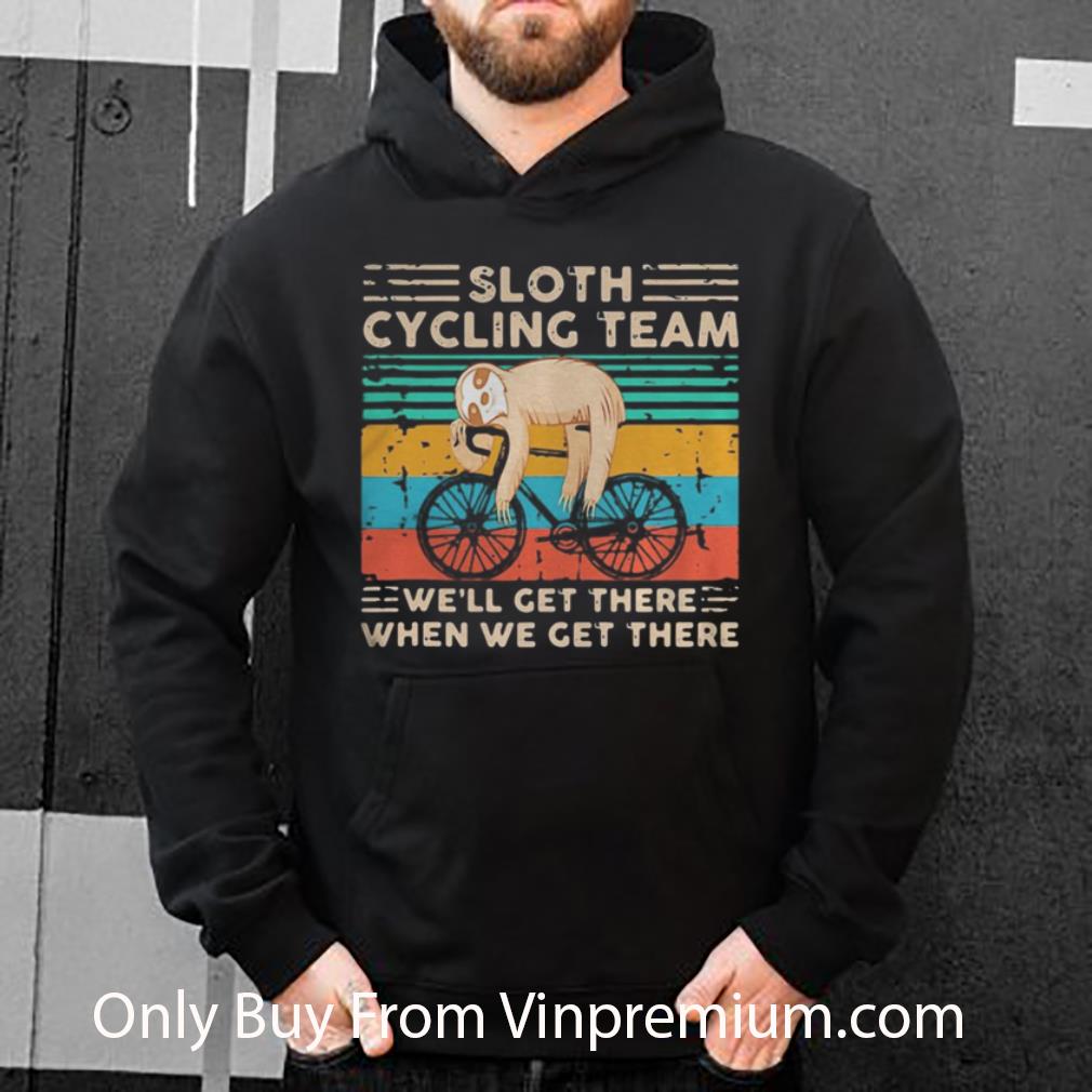 e1566ee3 official vintage sloth cycling team we ll get there when we get there shirt 4 - Official Vintage Sloth Cycling Team We’ll Get There When We Get There shirt