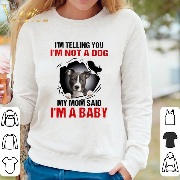 Hot I’m telling you I’m not a dog my Mom said I’m a baby shirt e8d087f5 hot i m telling you i m not a dog my mom said i m a baby shirt 4 - Hot I’m telling you I’m not a dog my Mom said I’m a baby shirt