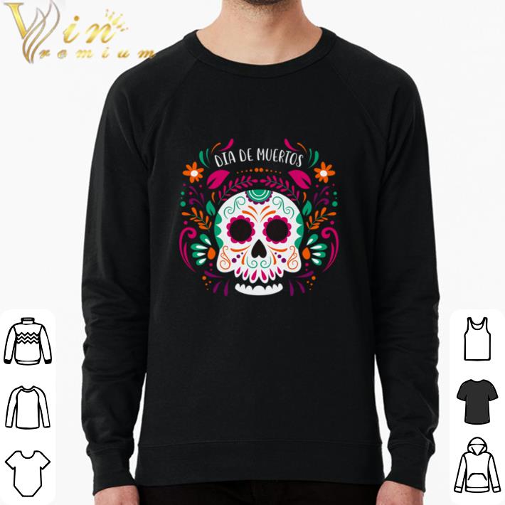 Official Sugar Skull Day Dead Dia De Muertos shirt sweater ef907908 official sugar skull day dead dia de muertos shirt sweater 4 - Official Sugar Skull Day Dead Dia De Muertos shirt sweater