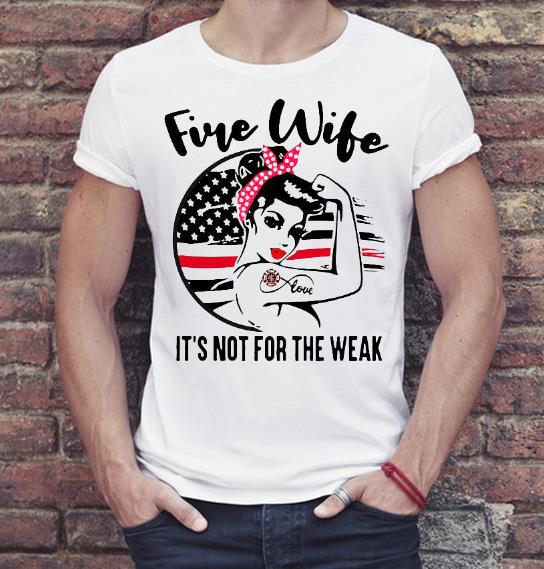 f287988b nice fire wife it s not for the weak shirt 4 - Nice Fire Wife It’s Not For The Weak Shirt