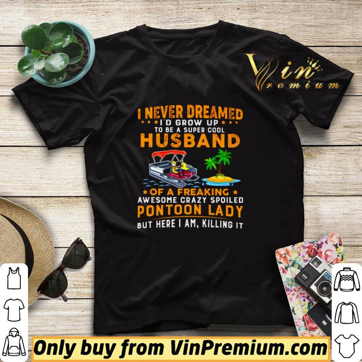I never dreamed I’d grow up to be a super cool husband of a freaking shirt sweater f3ed2e68 i never dreamed i d grow up to be a super cool husband of a freaking shirt sweater 4 - I never dreamed I’d grow up to be a super cool husband of a freaking shirt sweater