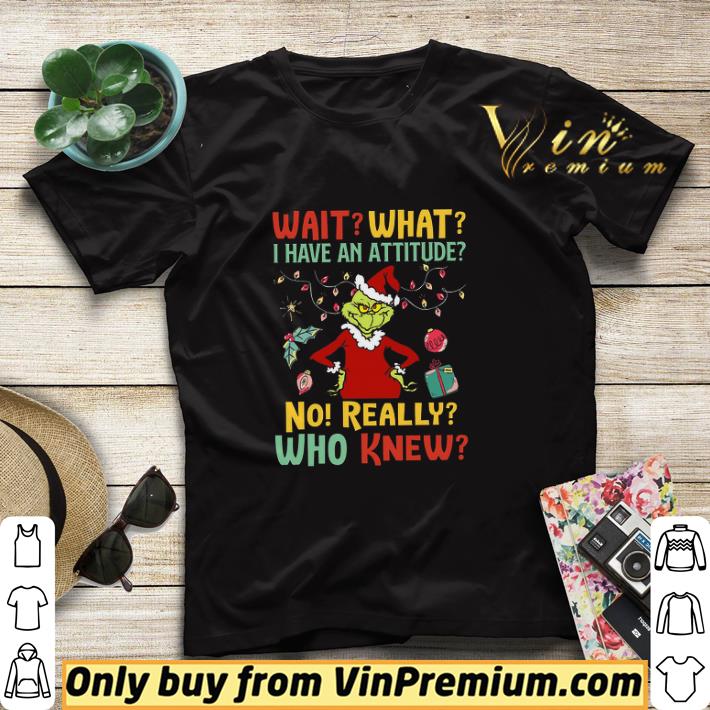 Grinch Merry Christmas Wait What I Have An Attitude No Really Who Knew shirt sweater 30d16f5b grinch merry christmas wait what i have an attitude no really who knew shirt sweater 4 - Grinch Merry Christmas Wait What I Have An Attitude No Really Who Knew shirt sweater