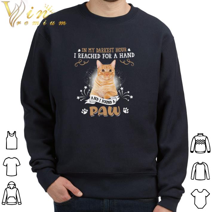 5db7ba00 hot cat in my darkest hour i reached for a hand and i found a paw tshirt 4 - Hot Cat In My Darkest Hour I Reached For A Hand And I Found A Paw tshirt