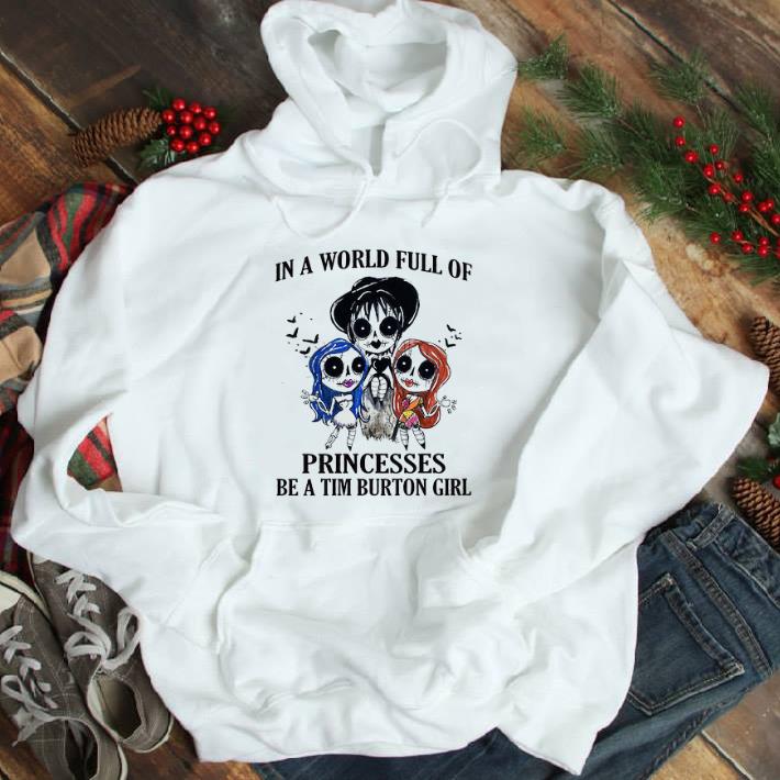 5ed39b56 hot halloween in a world full of princesses be a tim burton girl tshirt sweatshirt 4 - Hot Halloween In A World Full Of Princesses Be A Tim Burton Girl tshirt sweatshirt