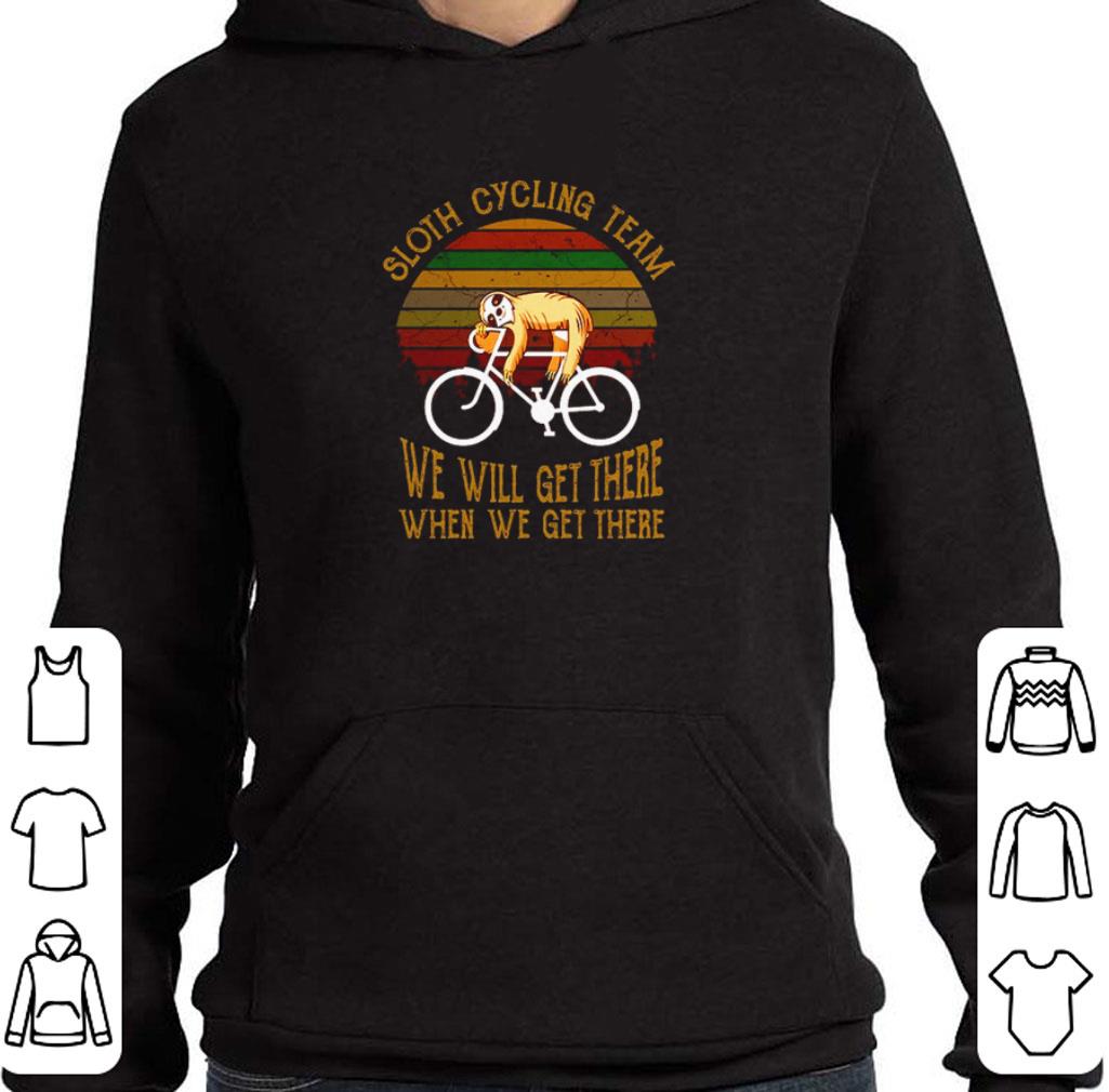 Funny Sloth cycling team we will get there when we get there vintage shirt 98719b05 funny sloth cycling team we will get there when we get there vintage shirt 4 - Funny Sloth cycling team we will get there when we get there vintage shirt