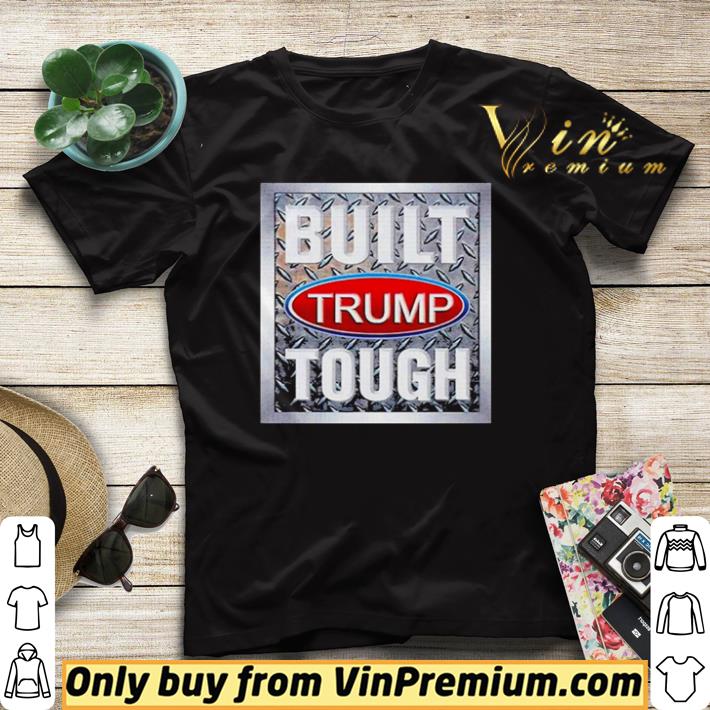 9b436a31 awesome built trump tough 2020 shirt sweater 4 - Awesome Built Trump Tough 2020 shirt sweater