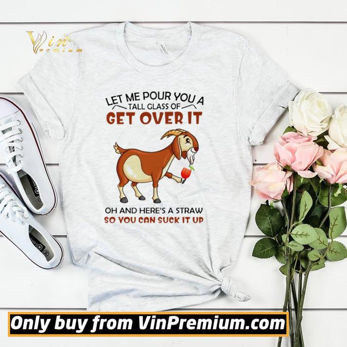 a913b7ce hot goat let me pour you a tall glass of get over it shirt sweater 4 - Hot Goat Let me pour you a tall glass of get over it shirt sweater