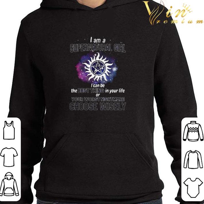 e8bd24cc i am supernatural girl best thing your worst nightmare choose wisely shirt 4 - I am Supernatural girl best thing your worst nightmare choose wisely shirt