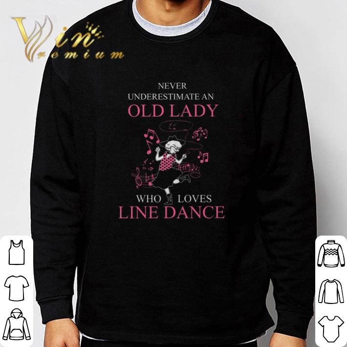 eac3013d awesome never underestimate an old lady who loves line dance tshirt 4 - Awesome Never Underestimate An Old Lady Who Loves Line Dance tshirt