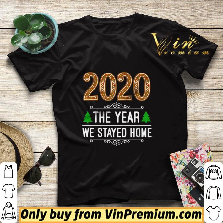 2b8326df 2020 the year we stayed home christmas shirt sweater 4 - 2020 the year we stayed home Christmas shirt sweater