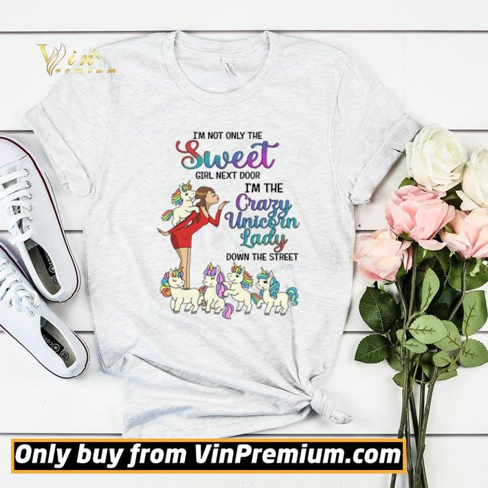 3206b1ad i m not only the sweet girl next door i m the crazy unicorn lady down the street shirt sweater 4 - I'm Not Only The Sweet Girl Next Door I'm The Crazy Unicorn Lady Down The Street shirt sweater