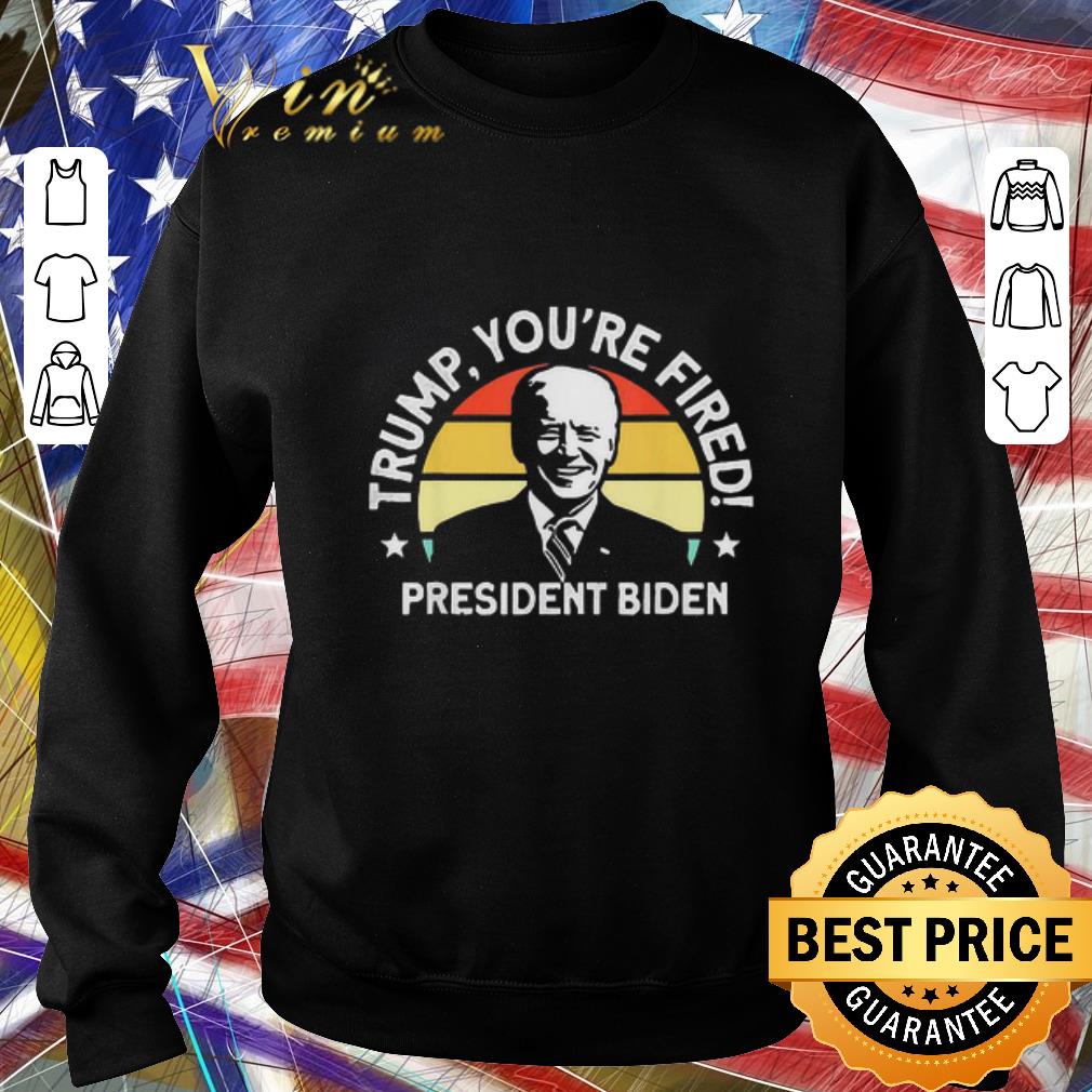 Hot Biden Won Anti Trump You’re Fired Trump Lost 2020 shirt 60ebfa14 hot biden won anti trump you re fired trump lost 2020 shirt 4 - Hot Biden Won Anti Trump You’re Fired Trump Lost 2020 shirt