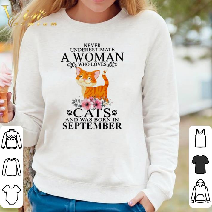 Hot Never underestimate a woman who loves cats and was born in September shirt sweater c3db995e hot never underestimate a woman who loves cats and was born in september shirt sweater 4 - Hot Never underestimate a woman who loves cats and was born in September shirt sweater