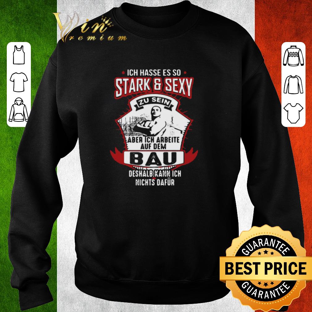 c997602b hot ich hasse es so stark and sexy bau deshalb kann ich nichts dafur shirt 4 - Hot Ich Hasse Es So Stark And Sexy Bau Deshalb Kann Ich Nichts Dafur shirt