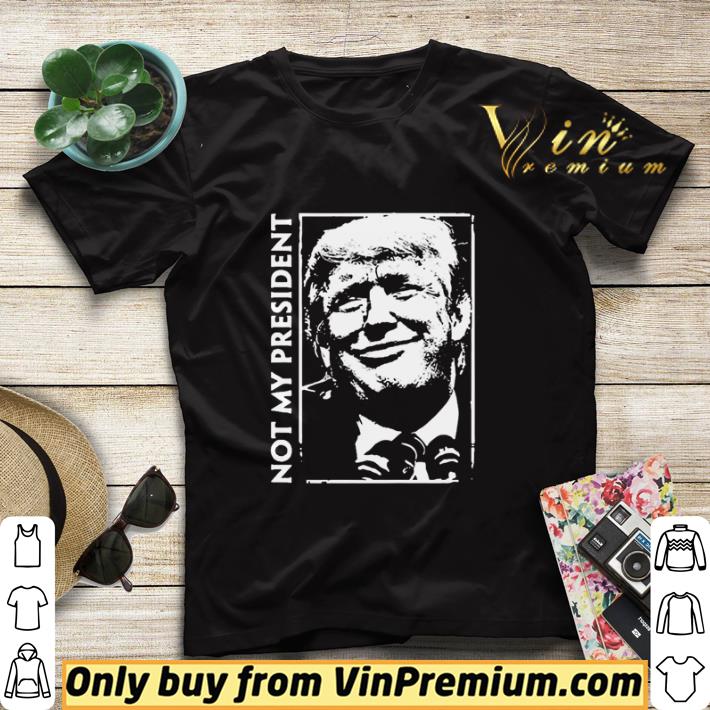 Not my president Trump shirt sweater d868a661 not my president trump shirt sweater 4 - Not my president Trump shirt sweater