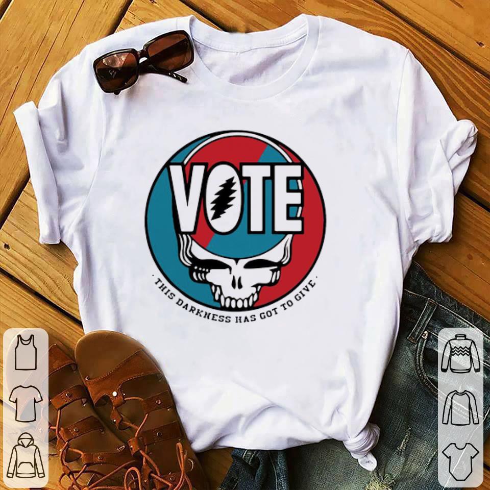 Nice Vote Skull This Darkness Has Got To Give shirt