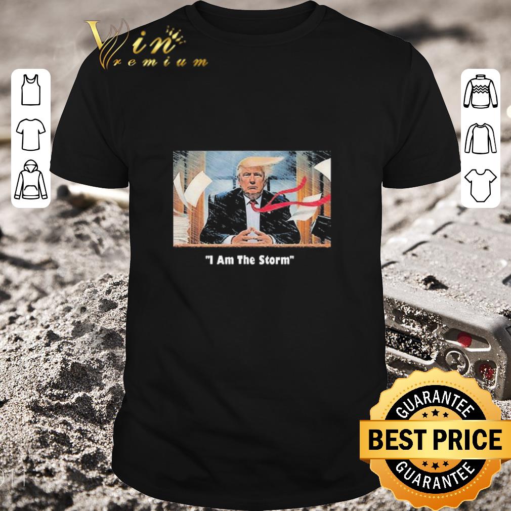 Premium I Am The Trump Storm shirt