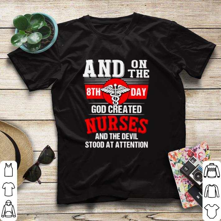 4bf0b0a2 pretty and on the 8th day god created nurses and the devil stood at attention shirt sweater 4 - Pretty And on the 8th day God created nurses and the devil stood at attention shirt sweater