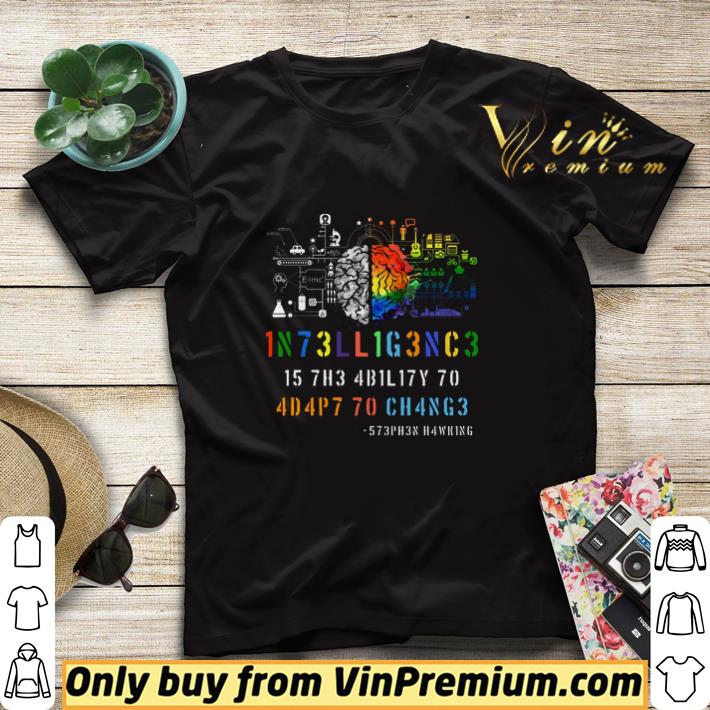 1n73ll1g3nc3 15 7h3 4b1l17y 70 4d4p7 70 Ch4ng3 573ph3n H4wk1ng shirt sweater 83f86c17 1n73ll1g3nc3 15 7h3 4b1l17y 70 4d4p7 70 ch4ng3 573ph3n h4wk1ng shirt sweater 4 - 1n73ll1g3nc3 15 7h3 4b1l17y 70 4d4p7 70 Ch4ng3 573ph3n H4wk1ng shirt sweater