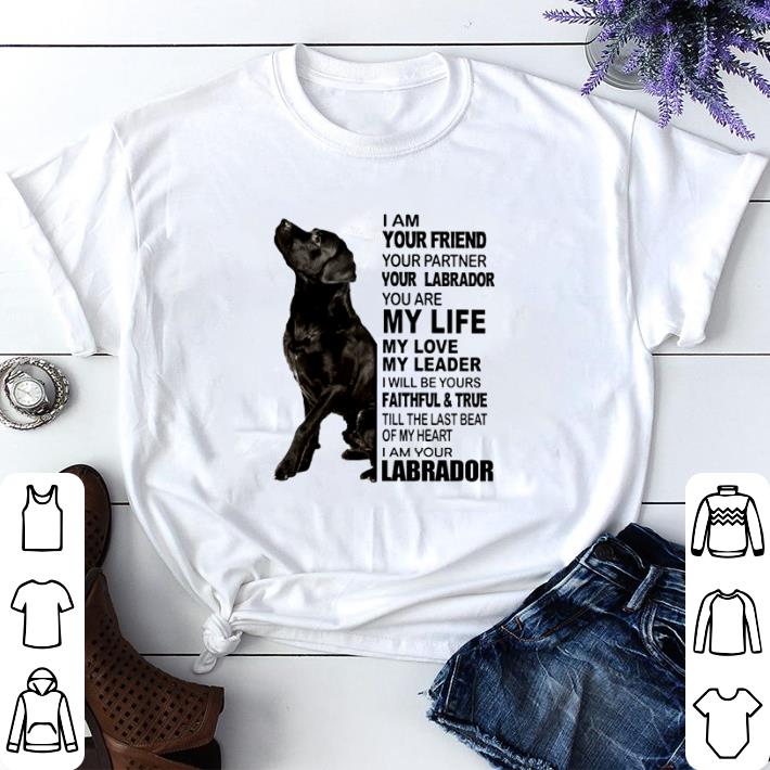 8fd22bde hot i am your friend your partner your labrador you are my life shirt sweater 4 - Hot I am your friend your partner your Labrador you are my life shirt sweater