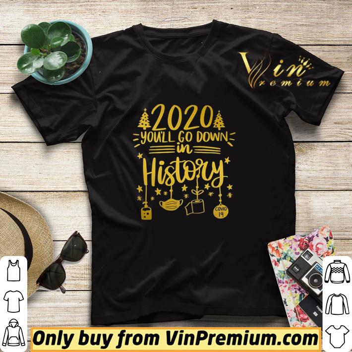 9c61628e covid 19 2020 you ll go down in history christmas shirt sweater 4 - Covid-19 2020 you’ll go down in history Christmas shirt sweater