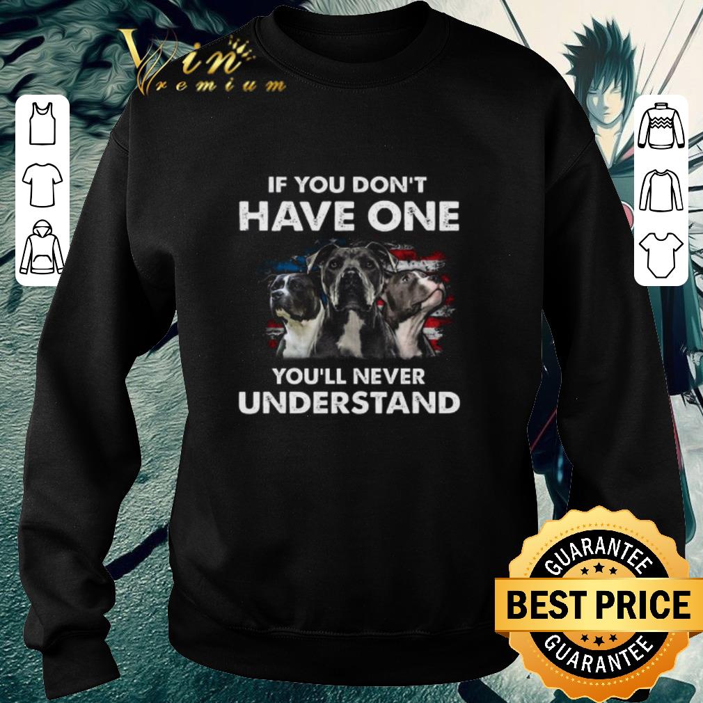 ad0bc2b5 nice pitbull american flag if you don t have one you ll never understand shirt 4 - Nice Pitbull American Flag If You Don’t Have One You’ll Never Understand shirt