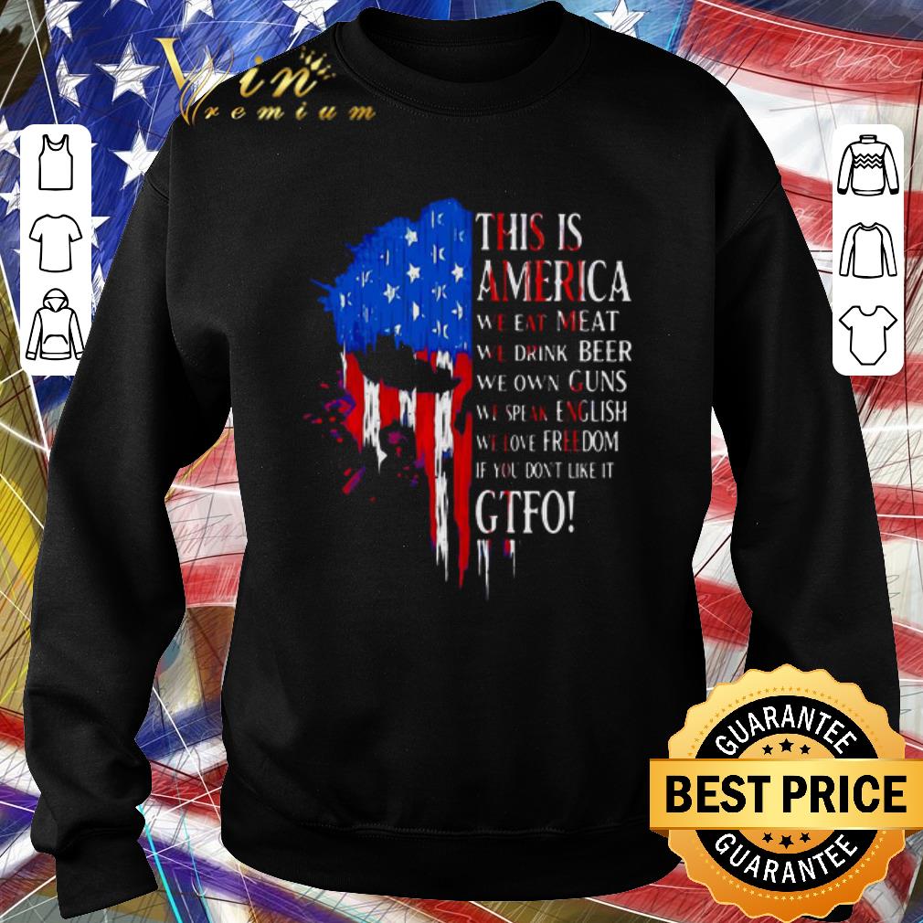 ae6a1ede funny this is america we eat meat we drink beer we own guns we speak english we love freedom if you don t like it gtfo shirt 4 - Funny This Is America We Eat Meat We Drink Beer We Own Guns We Speak English We Love Freedom If You Don’t Like It Gtfo shirt