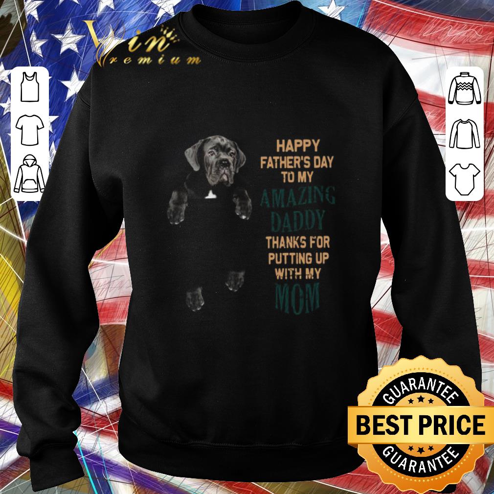 bebe2f2a funny neapolitan mastiff happy father s day to my amazing daddy thanks for putting up with my mom shirt 4 - Funny Neapolitan Mastiff Happy Father’s Day To My Amazing Daddy Thanks For Putting Up With My Mom shirt