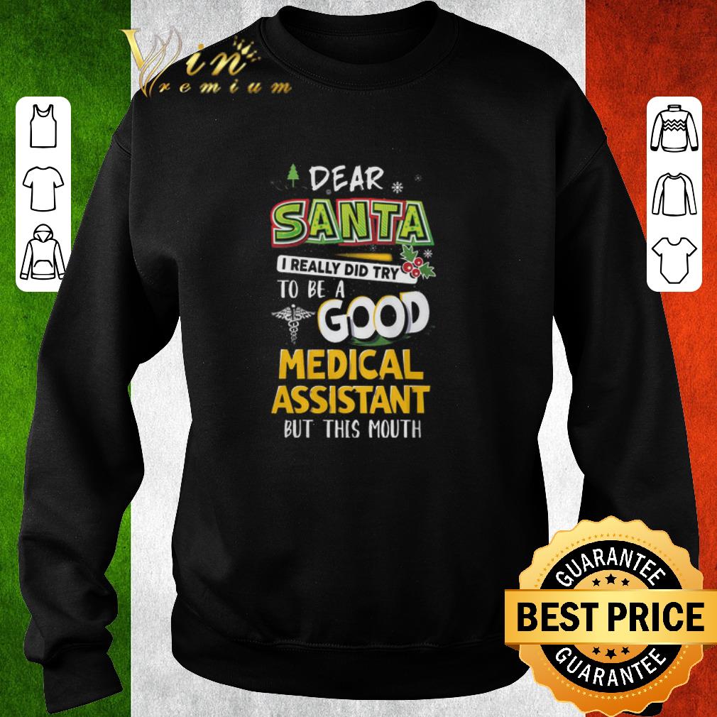 Top Dear Santa I Really Did Try To Be A Good Medical Assistant But This Mouth shirt d18f6728 top dear santa i really did try to be a good medical assistant but this mouth shirt 4 - Top Dear Santa I Really Did Try To Be A Good Medical Assistant But This Mouth shirt
