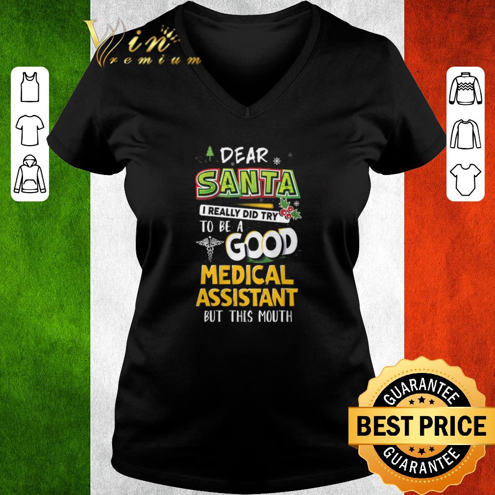 Top Dear Santa I Really Did Try To Be A Good Medical Assistant But This Mouth shirt Top Dear Santa I Really Did Try To Be A Good Medical Assistant But This Mouth shirt