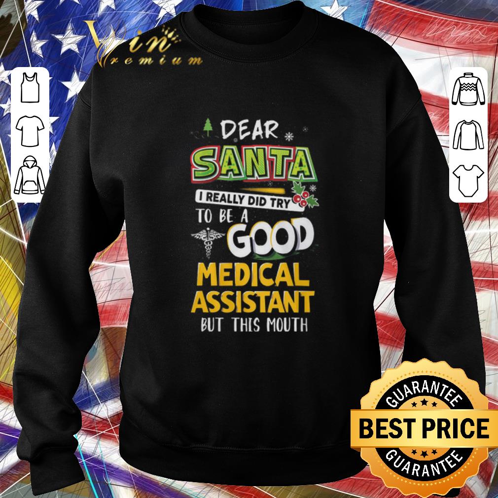 feff9f7b funny dear santa i really did try to be a good medical assistant but this mouth shirt 4 - Funny Dear Santa I Really Did Try To Be A Good Medical Assistant But This Mouth shirt