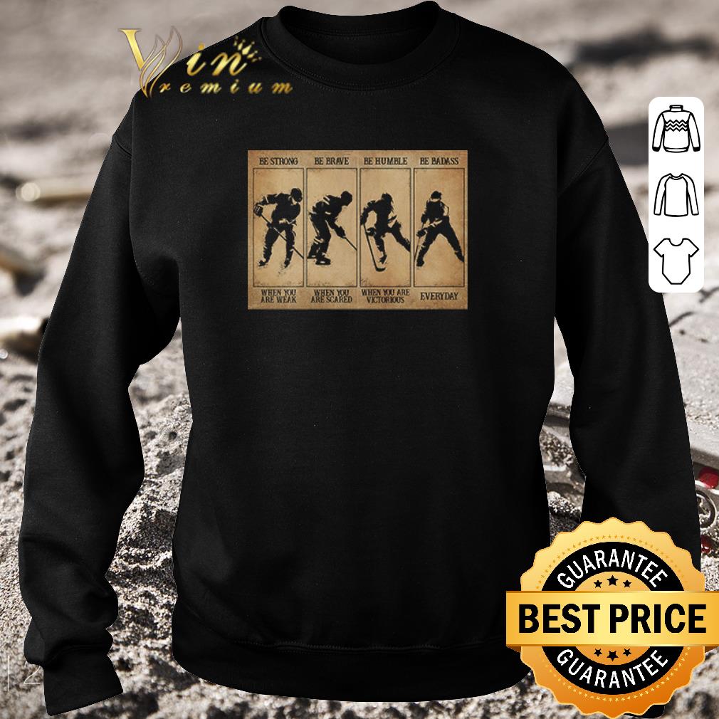 085f8374 premium field hockey be strong be brave be humble be badass shirt 4 - Premium Field hockey be strong be brave be humble be badass shirt