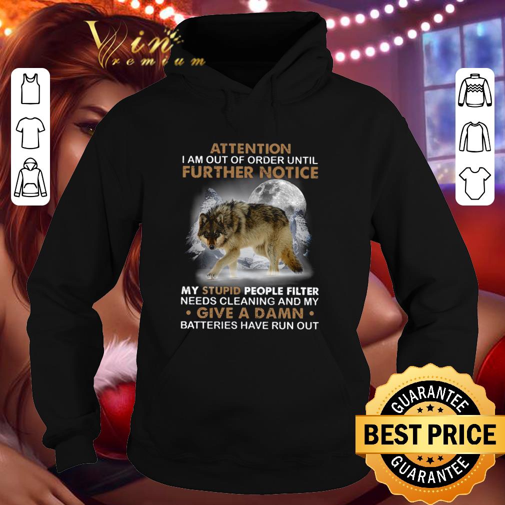 55359600 original wolves attention i am out of order until further notice my stupid people filter shirt 4 - Original Wolves Attention I Am Out Of Order Until Further Notice My Stupid People Filter shirt