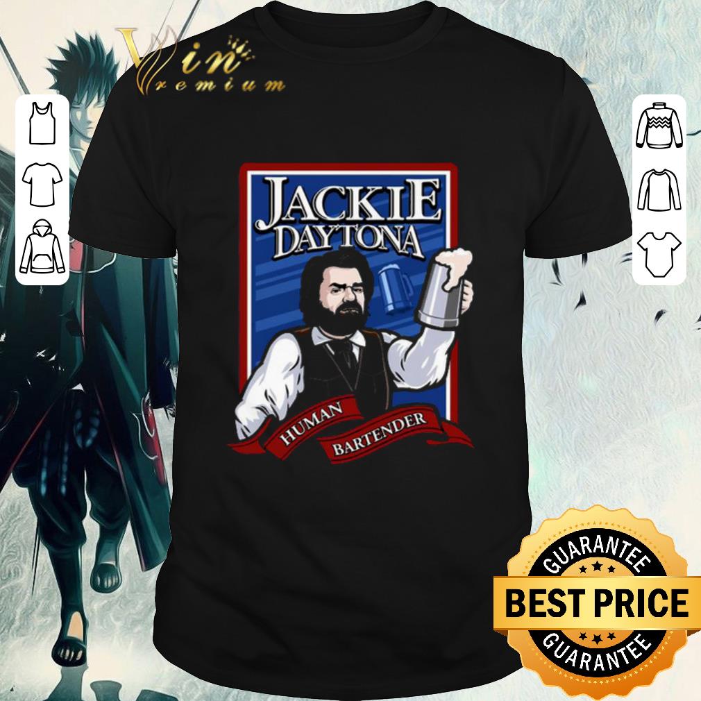 Nice Jackie Daytona human bartender shirt