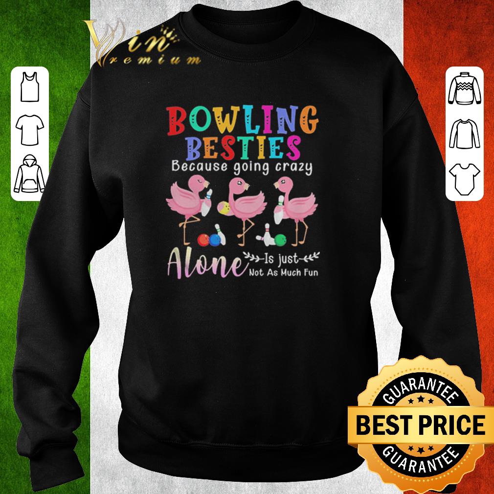 c6bcc24a premium flamingos bowling besties because going crazy alone is just not as much fun shirt 4 - Premium Flamingos Bowling Besties Because Going Crazy Alone Is Just Not As Much Fun shirt