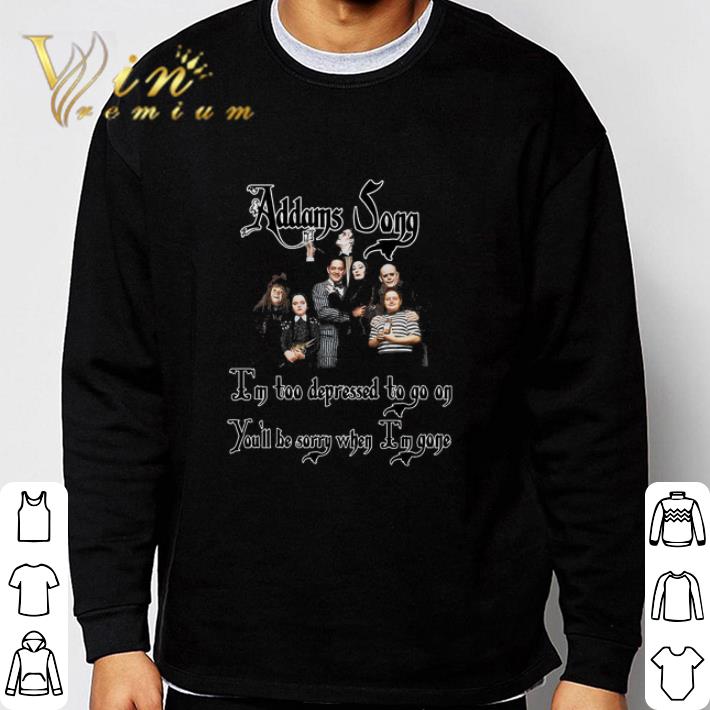 2a2d44b8 pretty addams song i m too depressed to go on you ll be sorry when i m gone shirt sweater 4 - Pretty Addams Song I’m Too Depressed To Go On You’ll Be Sorry When I’m Gone shirt sweater