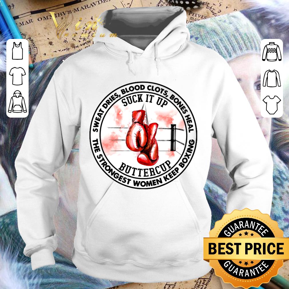 Funny Sweat Dries Blood Clots Bones Heal Suck It Up Buttercup The Strongest Women Keep Boxing Shirt 8e5cd48d sweat dries blood clots bones heal suck it up buttercup the strongest women keep boxing shirt 4 - Funny Sweat Dries Blood Clots Bones Heal Suck It Up Buttercup The Strongest Women Keep Boxing Shirt