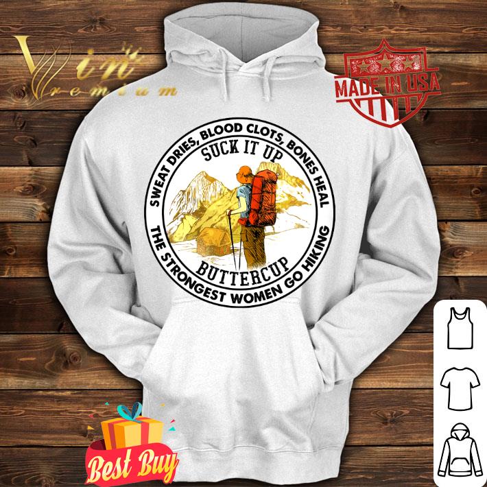 c954c3da sweat dries blood clots bones heal suck it up buttercup the strongest women go hiking shirt 4 - Awesome Sweat Dries Blood Clots Bones Heal Suck It Up Buttercup The Strongest Women Go Hiking Shirt