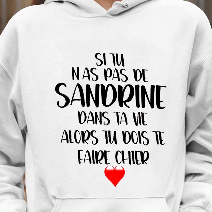Official Si Tu Nas Pas De Sandrine Dans Ta Ne Alors Tu Dois Te Faire Chier Valentine Shirt da380d84 si tu nas pas de sandrine dans ta ne alors tu dois te faire chier valentine shirt 4 - Official Si Tu Nas Pas De Sandrine Dans Ta Ne Alors Tu Dois Te Faire Chier Valentine Shirt