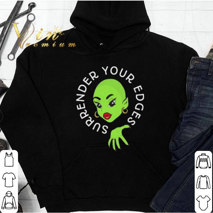 302b9898 funny surrender your edges krizz tina barrientos shirt 4 - Funny surrender your edges krizz’tina barrientos shirt