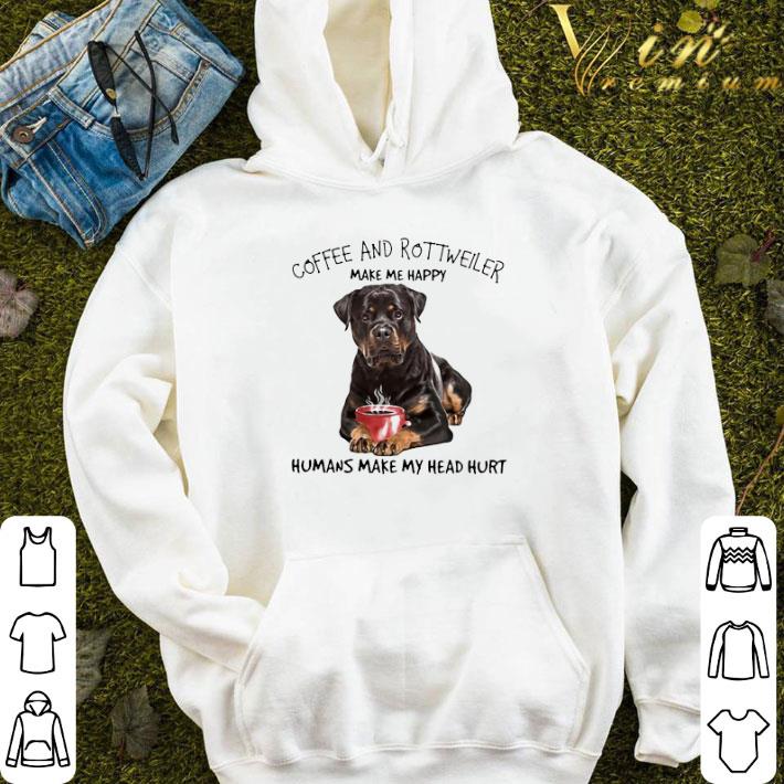 Funny Coffee And Rottweiler Make Me Happy Humans Make My Head Hurt shirt 68cfdd23 funny coffee and rottweiler make me happy humans make my head hurt shirt 4 - Funny Coffee And Rottweiler Make Me Happy Humans Make My Head Hurt shirt