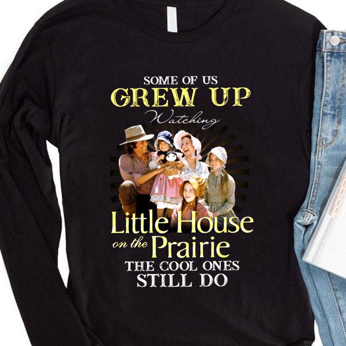 d20e5daa some of us grew up watching little house on the prairie the cool ones still do shirt 4 - Hot Some of us grew up watching Little House On The Prairie the cool ones still do shirt