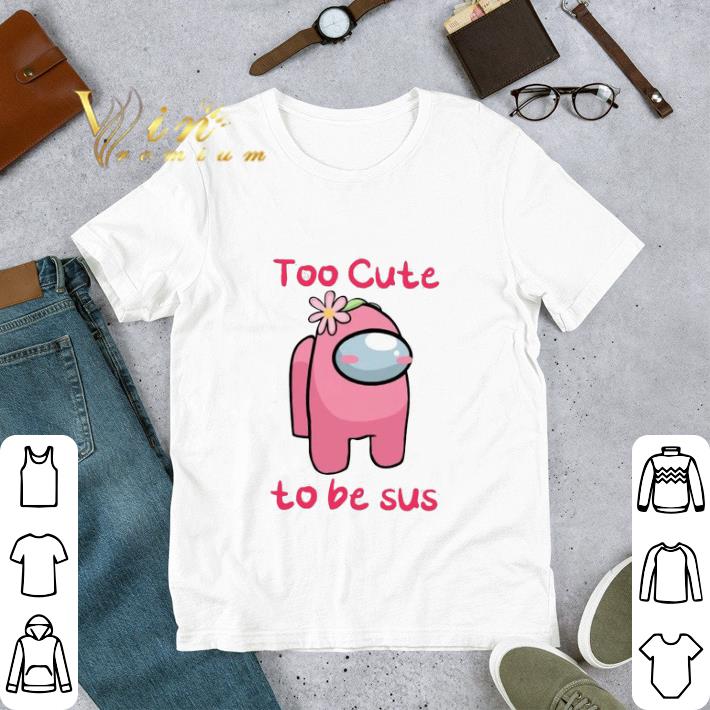 3d61d819 official among us too cute to be sus 2021 valentine shirt sweatshirt 4 - Official Among Us Too Cute To Be Sus 2021 Valentine shirt sweatshirt