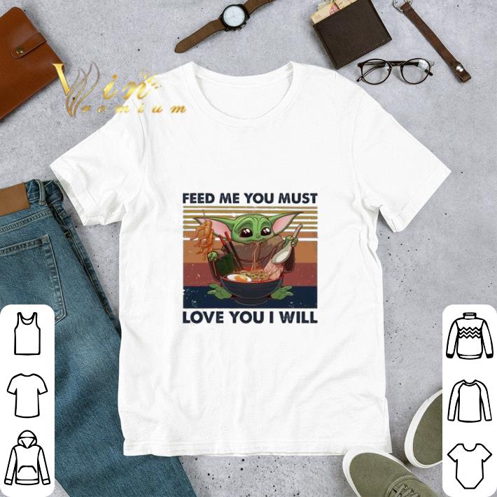 Premium Baby Yoda feed me You must love You I will vintage shirt sweatshirt 6c8d3263 premium baby yoda feed me you must love you i will vintage shirt sweatshirt 4 - Premium Baby Yoda feed me You must love You I will vintage shirt sweatshirt