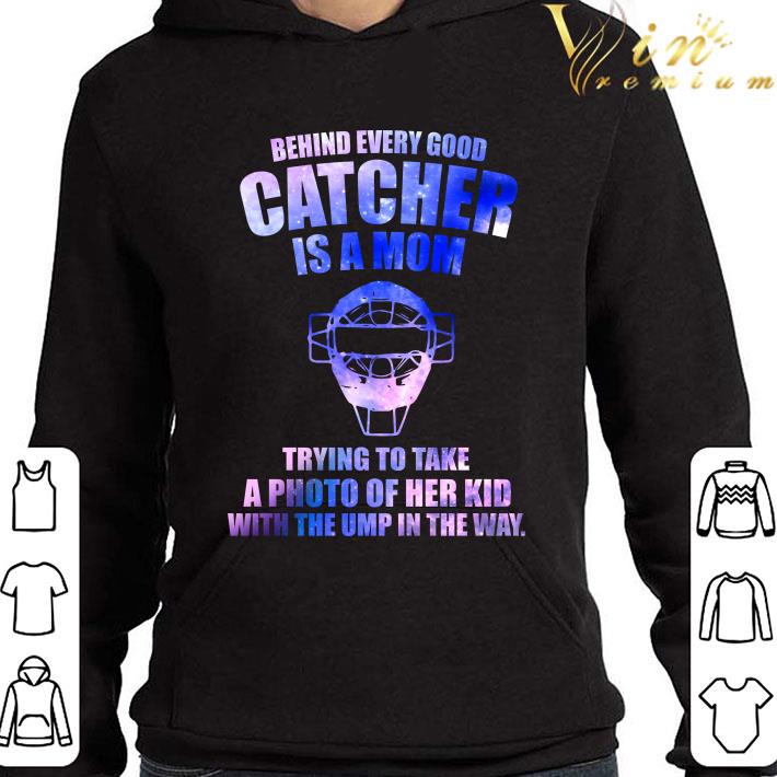 f9b1b217 behind every good catcher is a mom trying to take a photo of her kid with the ump in the way shirt 4 - Behind Every Good Catcher Is A Mom Trying To Take A Photo Of Her Kid With The Ump In The Way shirt