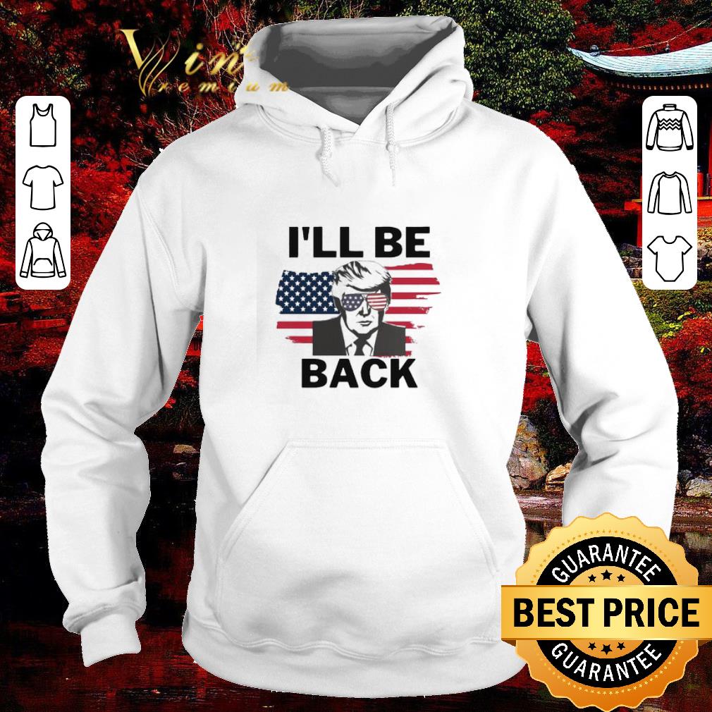5bb61550 top i ll be back donald trump american flag shirt 4 - Top I’ll Be Back Donald Trump American flag shirt