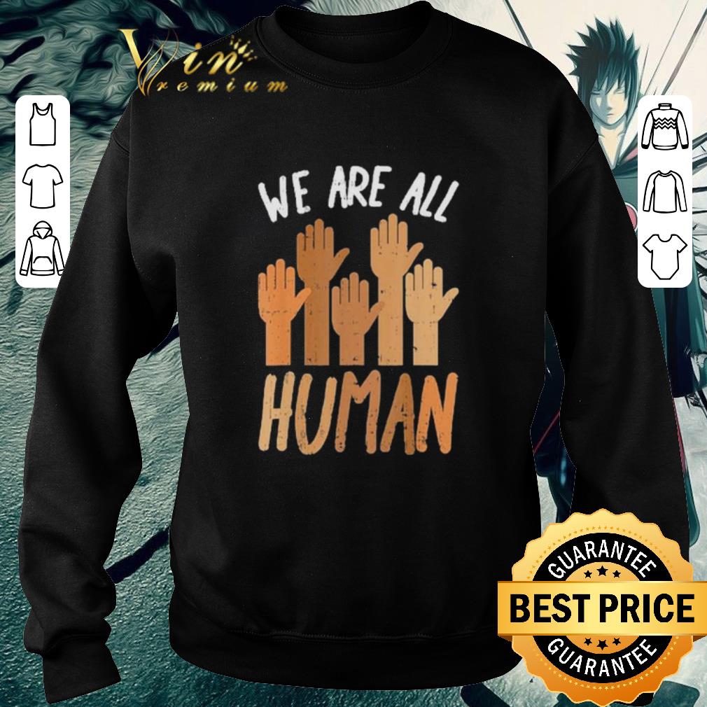 Funny Hands We Are All Human shirt e20805fe funny hands we are all human shirt 4 - Funny Hands We Are All Human shirt
